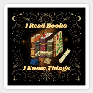 I Read Books And I Know Things Mysterious Funny Quotes Magnet